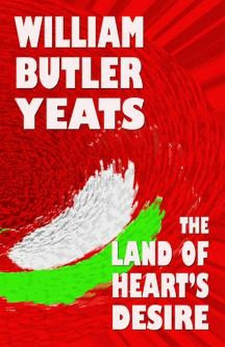 The Land of Heart's Desire by William Butler Yeats (Paperback)