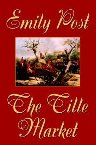 The Title Market, by Emily Post (Paperback)