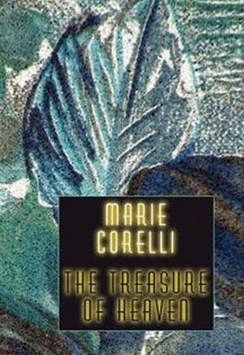 The Treasure of Heaven, by Marie Corelli (Paperback)