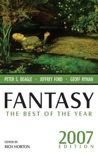 Fantasy: The Best of the Year, 2007 Edition, ed. Rich Horton (Paperback)