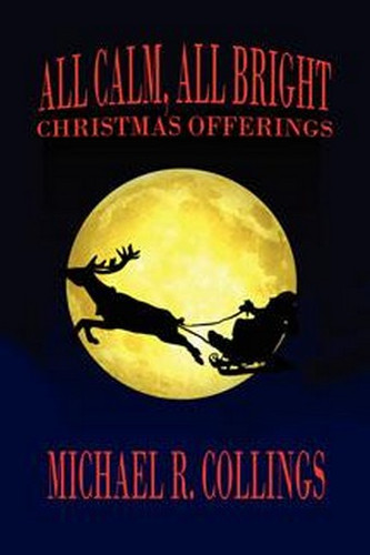 All Calm, All Bright: Christmas Offerings, by Michael R. Collings (Paperback)