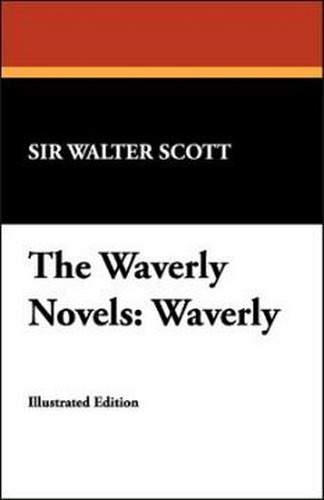 The Waverly Novels: Waverly, by Sir Walter Scott (Hardcover)