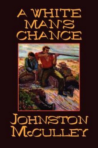 A White Man's Chance, by Johnston McCulley (Hardcover)