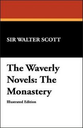 The Waverly Novels: The Monastery, by Sir Walter Scott (Paperback)