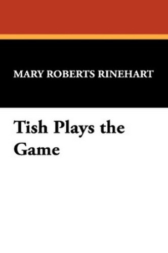 Tish Plays the Game, by Mary Roberts Rineheart (Paperback)