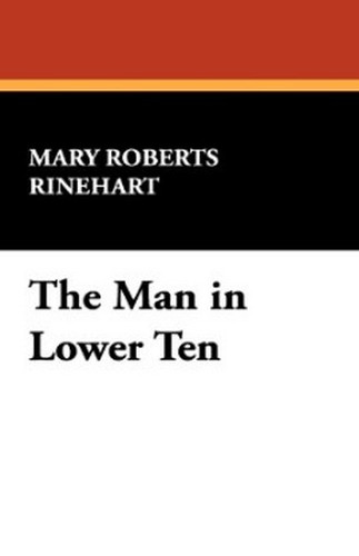 The Man in Lower Ten, by Mary Roberts Rineheart (Hardcover)