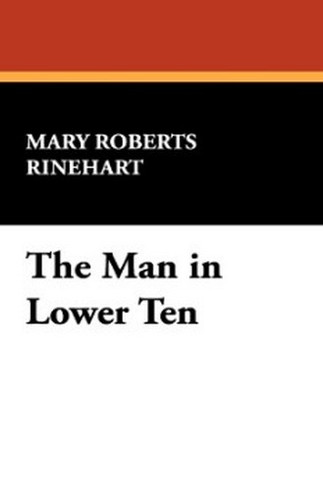 The Man in Lower Ten, by Mary Roberts Rineheart (Paperback)