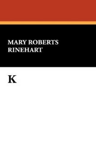 k, by Mary Roberts Rineheart (Paperback)