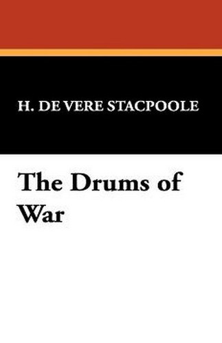 The Drums of War, by H. De Vere Stacpoole (Paperback)