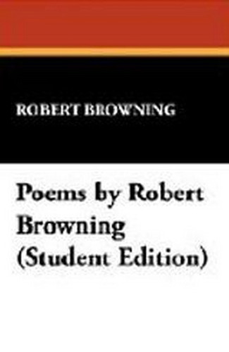 Poems by Robert Browning (Student Edition), by Robert Browning (Case Laminate Hardcover)