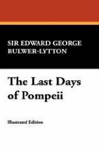 The Last Days of Pompeii, by Sir Edward George Bulwer-Lytton (Paperback) 1434495760