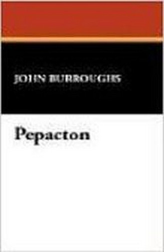 Pepacton, by John Burroughs (Case Laminate Hardcover)