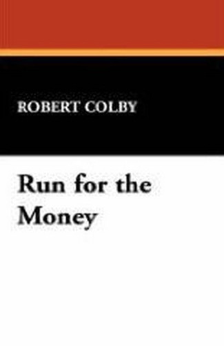 Run for the Money, by Robert Colby (Case Laminate Hardcover)