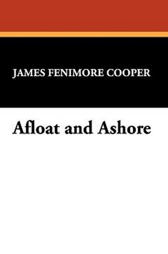 Afloat and Ashore, by James Fenimore Cooper (Case Laminate Hardcover)