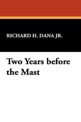 Two Years before the Mast, by Richard H. Dana Jr. (Case Laminate Hardcover)