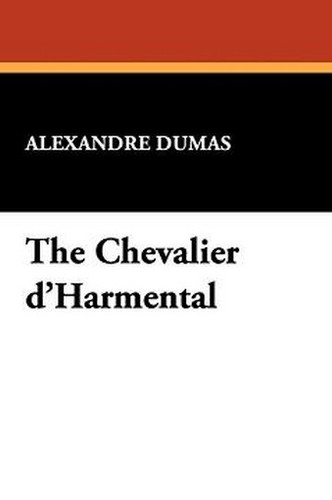 The Chevalier d'Harmental, by Alexandre Dumas (Case Laminate Hardcover)