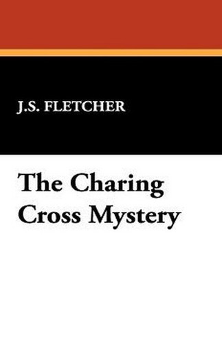 The Charing Cross Mystery, by J.S. Fletcher (Hardcover)