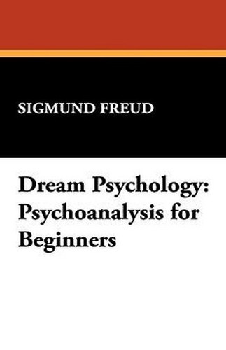 Dream Psychology: Psychoanalysis for Beginners, by Sigmund Freud (Hardcover)