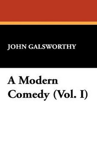 A Modern Comedy (Vol. I), by John Galsworthy (Paperback)