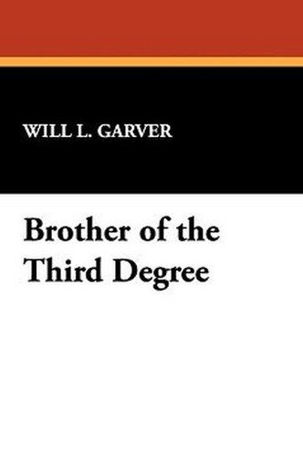 Brother of the Third Degree, by Will L. Garver (Paperback)