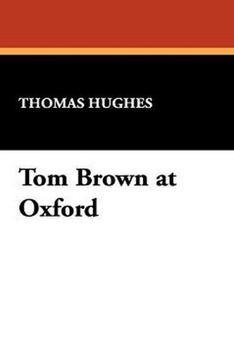 Tom Brown at Oxford, by Thomas Hughes (Paperback)