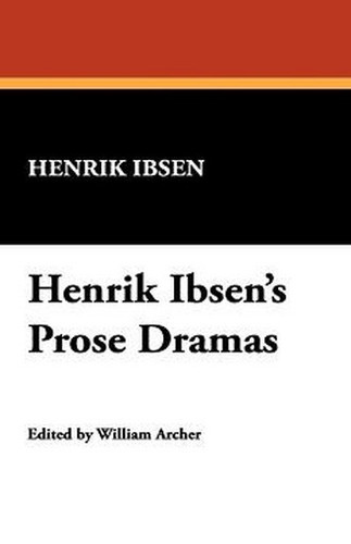 Henrik Ibsen's Prose Dramas, by Henrik Ibsen (Hardcover)