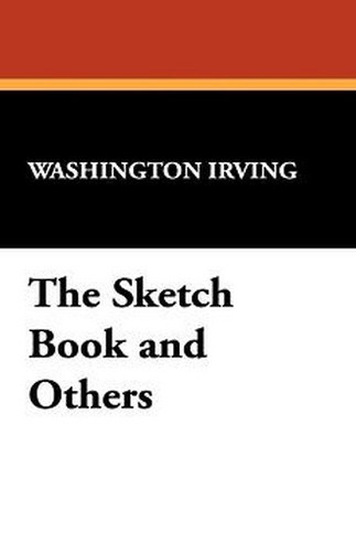 The Sketch Book and Others, by Washington Irving (Paperback)