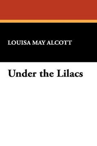 Under the Lilacs, by Louisa May Alcott (Paperback)