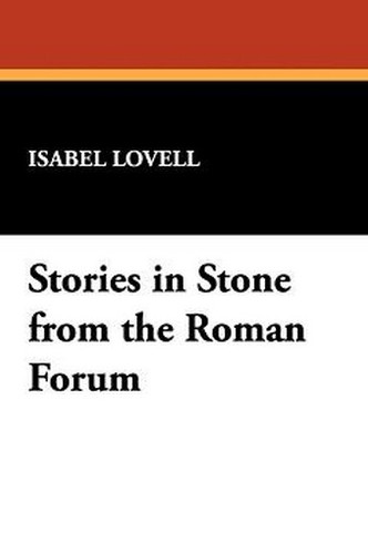 Stories in Stone from the Roman Forum, by Isabel Lovell (Paperback)