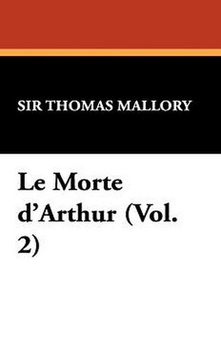 Le Morte d'Arthur (Vol. 2), by Sir Thomas Mallory (Paperback)