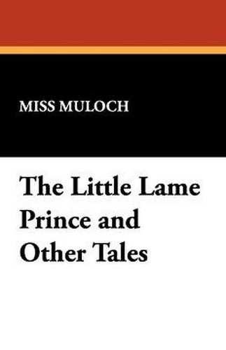 The Little Lame Prince and Other Tales, by Miss Muloch (Hardcover)