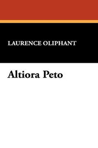 Altiora Peto, by Laurence Oliphant (Paperback)