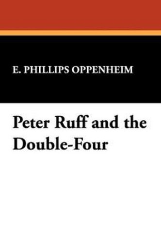 Peter Ruff and the Double-Four, by E. Phillips Oppenheim (Paperback)