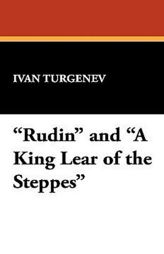 Rudin and "A King Lear of the Steppes", by Ivan Turgenev (Paperback)