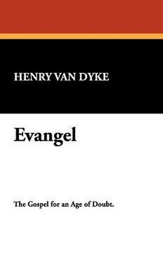 Evangel, by Henry Van Dyke (Paperback)