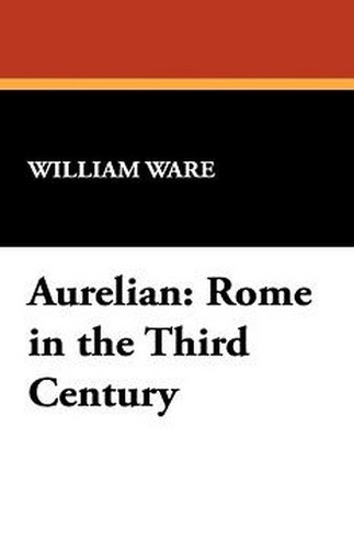Aurelian: Rome in the Third Century, by William Ware (Paperback)