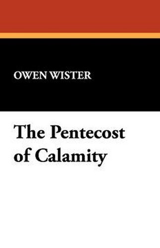 The Pentecost of Calamity, by Owen Wister (Paperback)