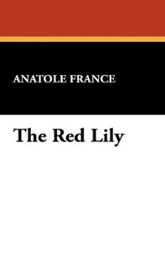 The Red Lily, by Anatole France, Anatole (Hardcover)