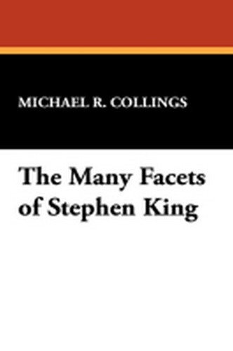 The Many Facets of Stephen King, by Michael R. Collings (hardcover)