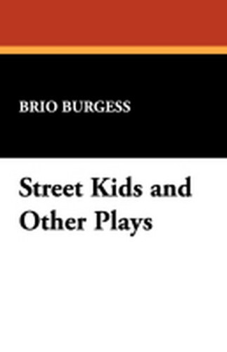 Street Kids and Other Plays, by Brio Burgess (hardcover)