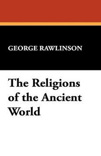 The Religions of the Ancient World, by George Rawlinson (Paperback)