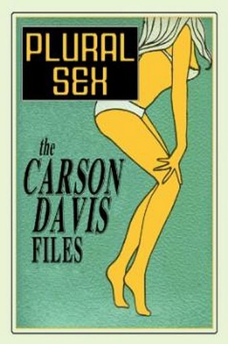 Plural Sex: Case Studies in Variant Sexual Practices, by Carson Davis (Paperback)