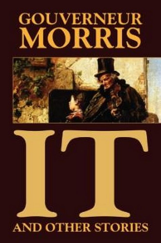 IT and Other Stories, by Gouverneur Morris (Paperback)