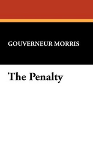 The Penalty, by Gouverneur Morris (Paperback)