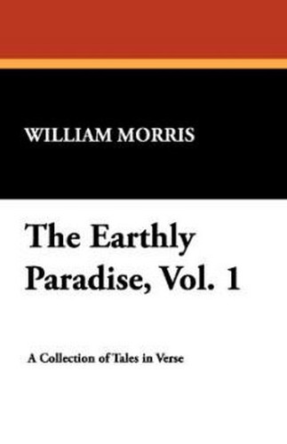 The Earthly Paradise, Vol. 1, by William Morris (Paperback)