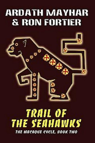 Trail of the Seahawks, by Ardath Mayhar and Ron Fortier (Paperback)