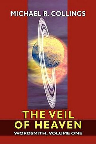 Wordsmith, Volume One: The Veil of Heaven, by Michael R. Collings (Paperback)