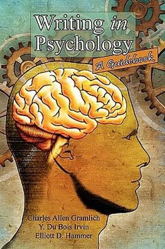 Writing in Psychology: A Guidebook, by Charles Allen Gramlich, Y. Du Bois Irvin, and Elliott D. Hammer
