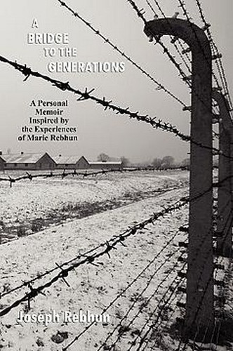 A Bridge to the Generations: A Personal Memoir Inspired by the Experiences of Marie Rebhun (Paperback)