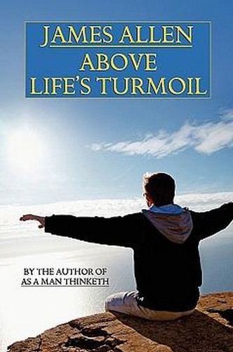 Above Life's Turmoil, by James Allen (Paperback)